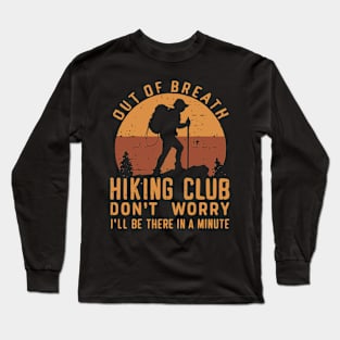 Out of Breath Hiking Club I'll Be There Soon Funny Design Long Sleeve T-Shirt